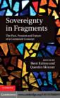 Sovereignty in Fragments : The Past, Present and Future of a Contested Concept - Hent Kalmo