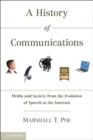 History of Communications : Media and Society from the Evolution of Speech to the Internet - eBook