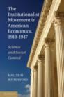 Institutionalist Movement in American Economics, 1918-1947 : Science and Social Control - eBook