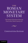 Roman Monetary System : The Eastern Provinces from the First to the Third Century AD - eBook
