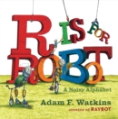 R Is for Robot : A Noisy Alphabet - Book