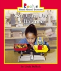 You Can Use a Balance (Rookie Read-About Science: Physical Science: Previous Editions) - Book