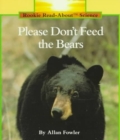 Please Don't Feed the Bears (Rookie Read-About Science: Animals) - Book