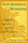 Nourishing Wisdom : A Mind-Body Approach to Nutrition and Well-Being - Book