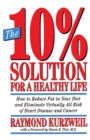 The 10% Solution for a Healthy Life : How to Reduce Fat in Your Diet and Eliminate Virtually All Risk of Heart Disease - Book