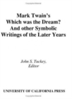 Mark Twain's "Which Was the Dream?" and Other Symbolic Writings of the Later Years - Book