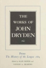 The Works of John Dryden, Volume XVIII : Prose: The History of the League, 1684 - Book