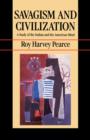 Savagism and Civilization : A Study of the Indian and the American Mind - Book