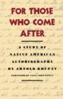 For Those Who Come After : A Study of Native American Autobiography - Book