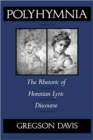 Polyhymnia : The Rhetoric of Horation Lyric Discourse - Book