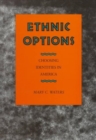 Ethnic Options : Choosing Identities in America - Book