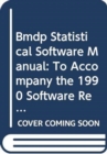 Bmdp Statistical Software Manual : To Accompany the 1990 Software Release - Book