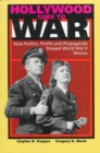 Hollywood Goes to War : How Politics, Profits, and Propaganda Shaped World War II Movies - Book
