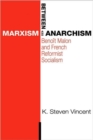 Between Marxism and Anarchism : Benoit Malon and French Reformist Socialism - Book