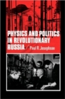 Physics and Politics in Revolutionary Russia - Book