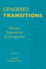 Gendered Transitions : Mexican Experiences  of Immigration - Book