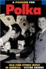 A Passion for Polka : Old-Time Ethnic Music in America - Book