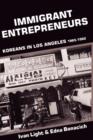 Immigrant Entrepreneurs : Koreans in Los Angeles, 1965-1982 - Book