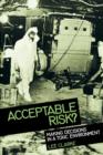 Acceptable Risk? : Making Decisions in a Toxic Environment - Book
