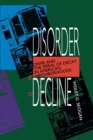 Disorder and Decline : Crime and the Spiral of Decay in American Neighborhoods - Book