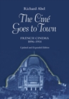 The Cine Goes to Town : French Cinema, 1896-1914, Updated and Expanded Edition - Book