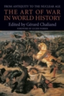 The Art of War in World History : From Antiquity to the Nuclear Age - Book