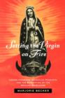 Setting the Virgin on Fire : Lazaro Cardenas, Michoacan Peasants, and the Redemption of the Mexican Revolution - Book
