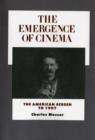 The Emergence of Cinema : The American Screen to 1907 - Book