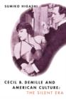 Cecil B. DeMille and American Culture : The Silent Era - Book