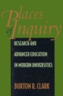 Places of Inquiry : Research and Advanced Education in Modern Universities - Book