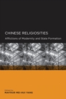 Chinese Religiosities : Afflictions of Modernity and State Formation - Book