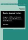 Crossing Aspectual Frontiers : Emergence, Evolution, and Interwoven Semantic Domains in South Conchucos Quechua Discourse - Book