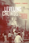 Leveling Crowds : Ethnonationalist Conflicts and Collective Violence in South Asia - Book