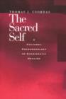 The Sacred Self : A Cultural Phenomenology of Charismatic Healing - Book