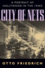 City of Nets : A Portrait of Hollywood in the 1940's - Book