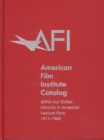 The 1911-1960: American Film Institute Catalog of Motion Pictures Produced in the United States : Within Our Gates: Ethnicity in American Feature Films - Book