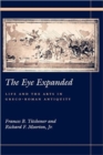 The Eye Expanded : Life and the Arts in Greco-Roman Antiquity - Book