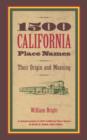 1500 California Place Names : Their Origin and Meaning, A Revised version of <i>1000 California Place Names</i> by Erwin G. Gudde, Third edition - Book