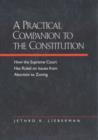 A Practical Companion to the Constitution : How the Supreme Court Has Ruled on Issues from Abortion to Zoning, Updated and Expanded Edition of <i>The Evolving Constitution</i> - Book