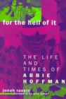 For the Hell of It : The Life and Times of Abbie Hoffman - Book