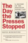 The Day the Presses Stopped : A History of the Pentagon Papers Case - Book