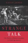 Strange Talk : The Politics of Dialect Literature in Gilded Age America - Book