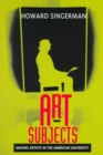 Art Subjects : Making Artists in the American University - Book