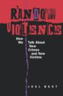 Random Violence : How We Talk about New Crimes and New Victims - Book