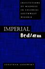 Imperial Bedlam : Institutions of Madness in Colonial Southwest Nigeria - Book