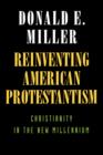 Reinventing American Protestantism : Christianity in the New Millennium - Book