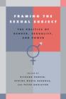 Framing the Sexual Subject : The Politics of Gender, Sexuality, and Power - Book
