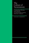 The Culture of Sectarianism : Community, History, and Violence in Nineteenth-Century Ottoman Lebanon - Book