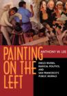 Painting on the Left : Diego Rivera, Radical Politics, and San Francisco's Public Murals - Book