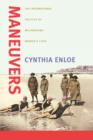 Maneuvers : The International Politics of Militarizing Women's Lives - Book